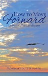 How To Move Forward by Rosemary Butterworth