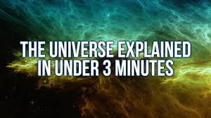 The Universe Explained In Under 3 Minutes