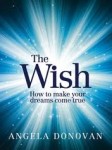 The Wish-How to make your dreams come true.